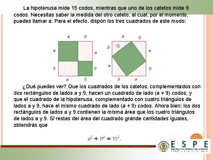  La hipotenusa mide 15 codos, mientras que uno de los catetos mide 9