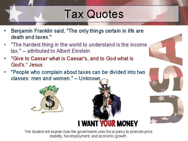 Tax Quotes • Benjamin Franklin said, "The only things certain in life are death