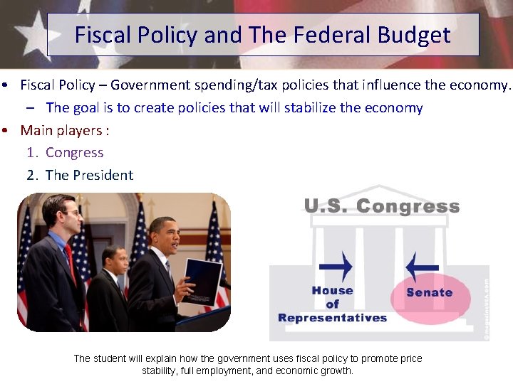 Fiscal Policy and The Federal Budget • Fiscal Policy – Government spending/tax policies that