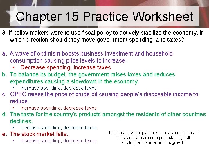 Chapter 15 Practice Worksheet 3. If policy makers were to use fiscal policy to