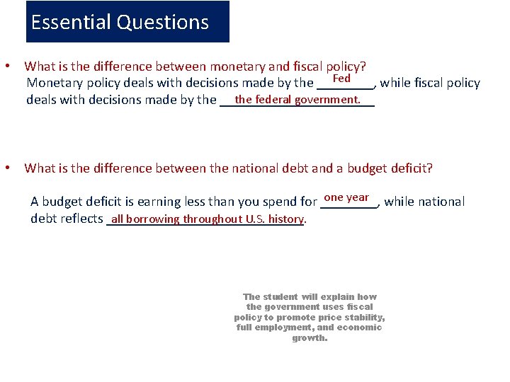 Essential Questions • What is the difference between monetary and fiscal policy? Fed Monetary