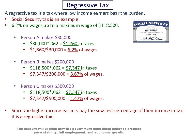 Regressive Tax A regressive tax is a tax where low income earners bear the