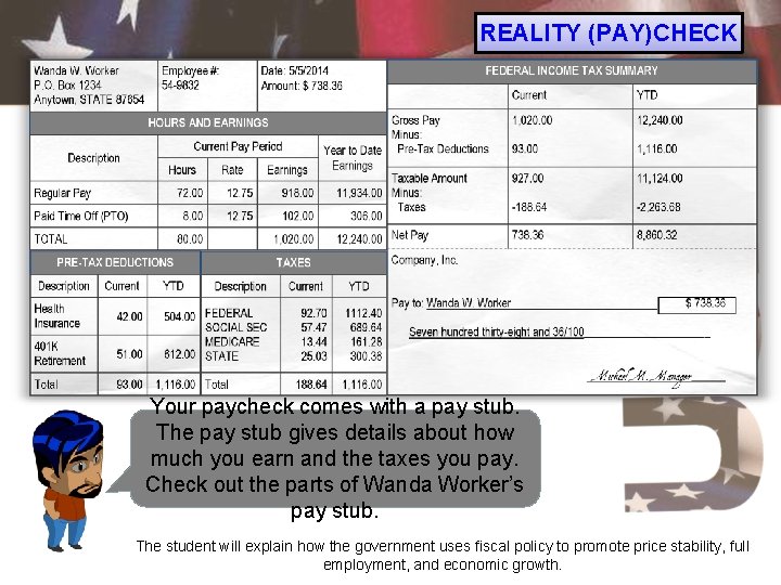 REALITY (PAY)CHECK Your paycheck comes with a pay stub. The pay stub gives details