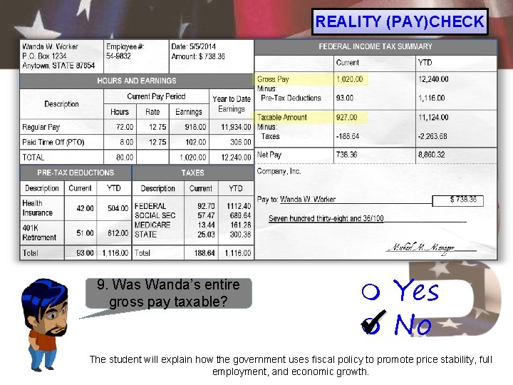 REALITY (PAY)CHECK 9. Was Wanda’s entire gross pay taxable? Yes No The student will