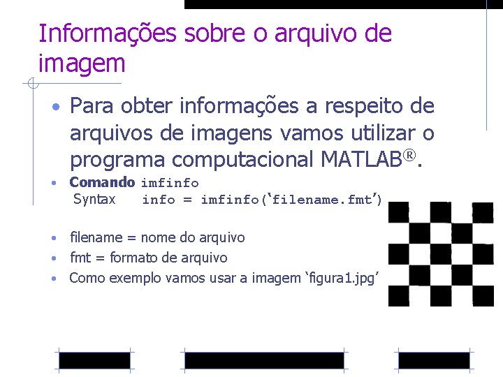 Informações sobre o arquivo de imagem • Para obter informações a respeito de arquivos