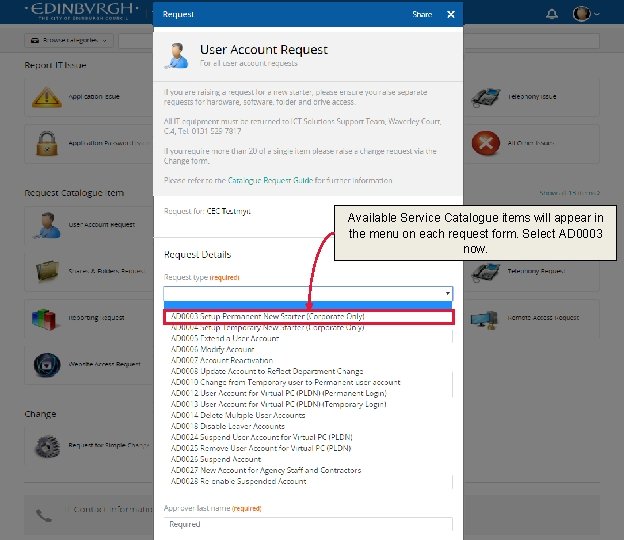 Available Service Catalogue items will appear in the menu on each request form. Select