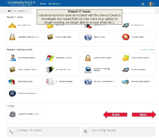 Report IT Issue Use these forms to raise an incident with the Service Desk