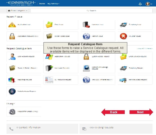 Request Catalogue Item Use these forms to raise a Service Catalogue request. All available