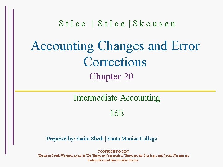 St. Ice |Skousen Accounting Changes and Error Corrections Chapter 20 Intermediate Accounting 16 E