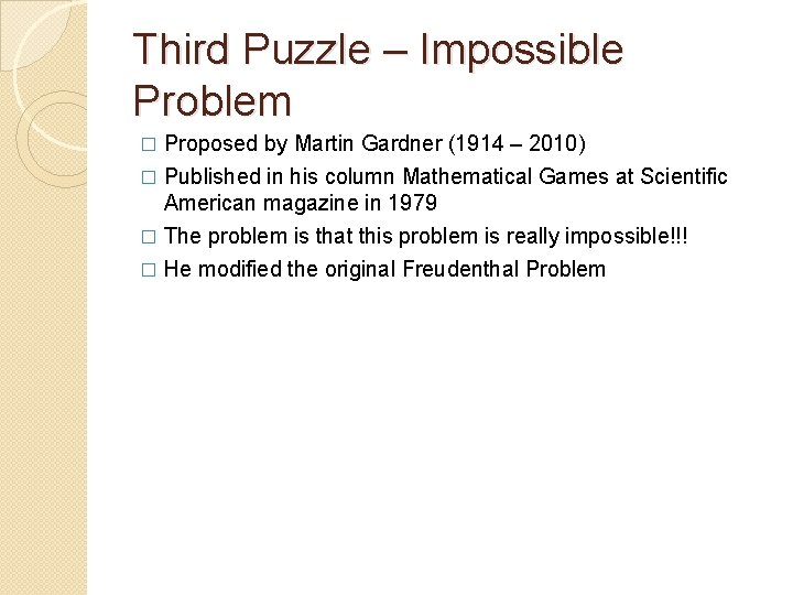 Third Puzzle – Impossible Problem Proposed by Martin Gardner (1914 – 2010) � Published