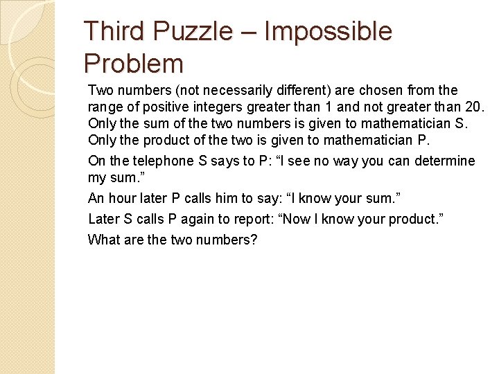 Third Puzzle – Impossible Problem Two numbers (not necessarily different) are chosen from the