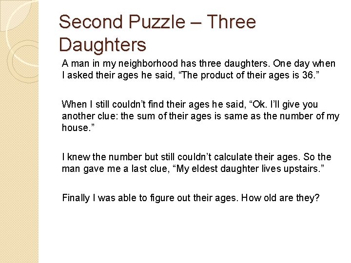 Second Puzzle – Three Daughters A man in my neighborhood has three daughters. One