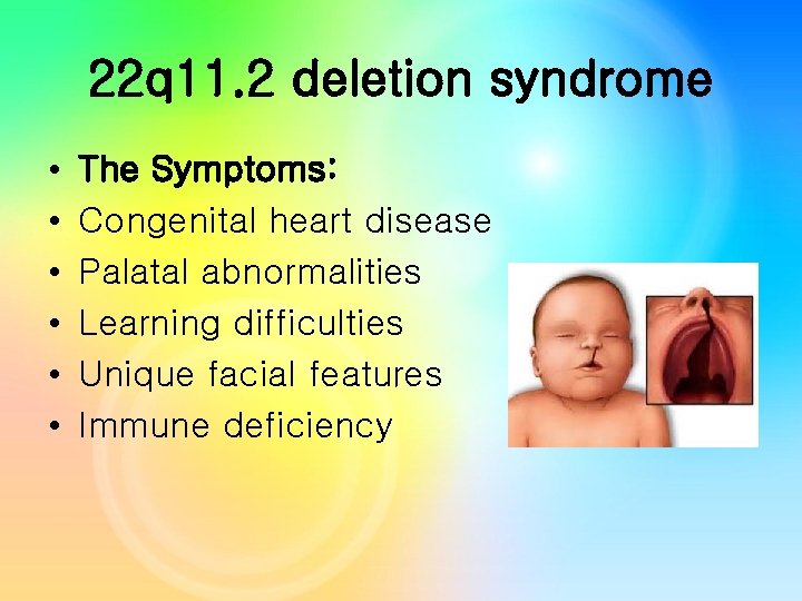 22 q 11. 2 deletion syndrome • • • The Symptoms: Congenital heart disease 22 q 11. 2 deletion syndrome • • • The Symptoms: Congenital heart disease