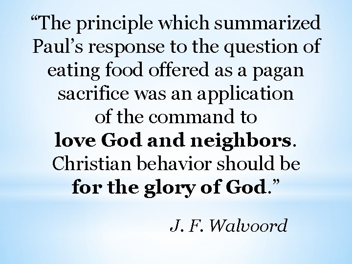 “The principle which summarized Paul’s response to the question of eating food offered as