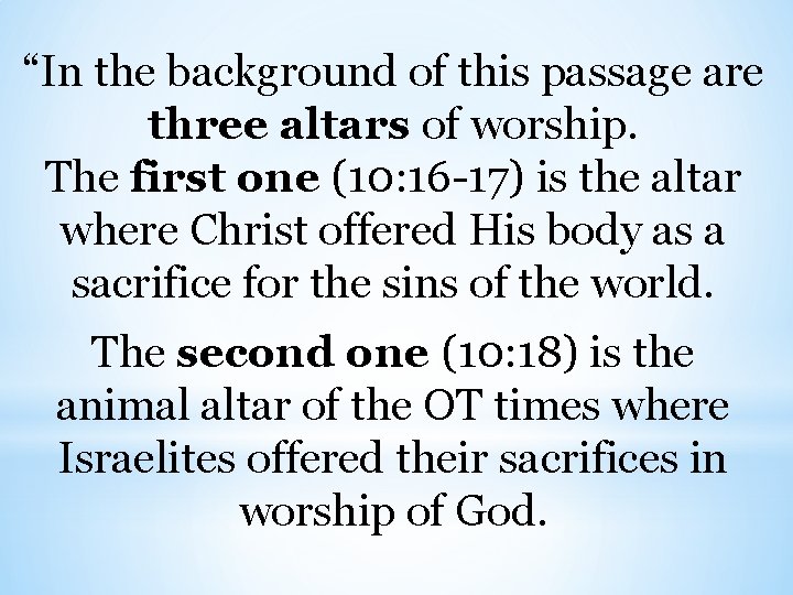 “In the background of this passage are three altars of worship. The first one