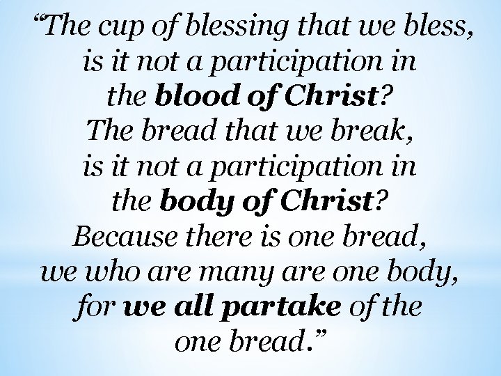 “The cup of blessing that we bless, is it not a participation in the