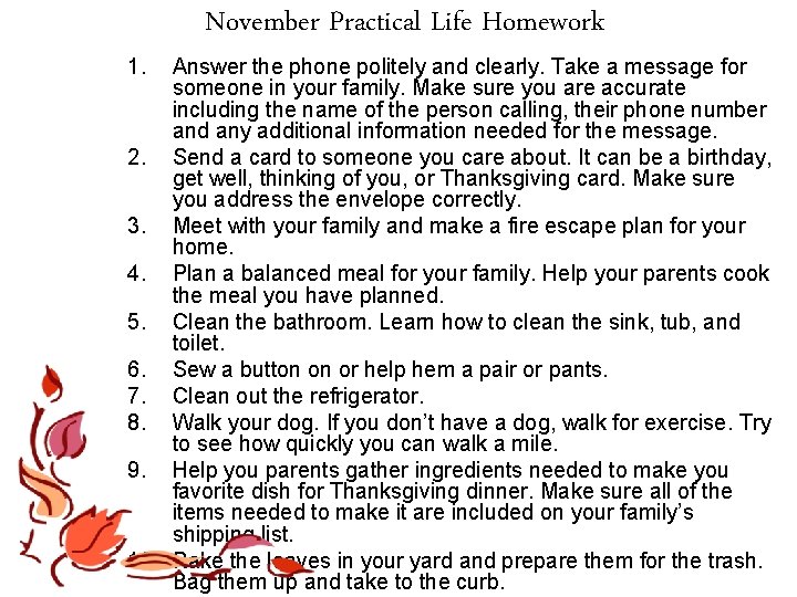 1. November Practical Life Homework Answer the phone politely and clearly. Take a message