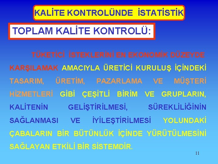 KALİTE KONTROLÜNDE İSTATİSTİK TOPLAM KALİTE KONTROLÜ: TÜKETİCİ İSTEKLERİNİ EN EKONOMİK DÜZEYDE KARŞILAMAK AMACIYLA ÜRETİCİ