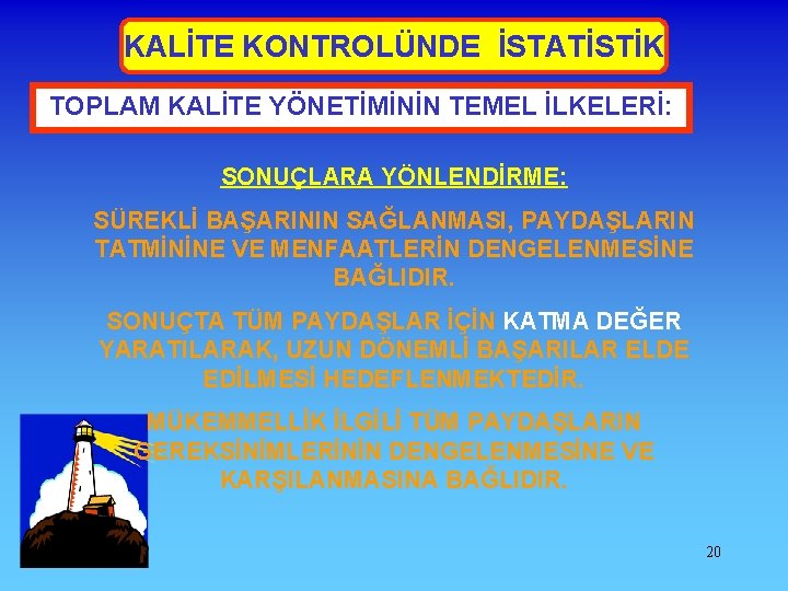 KALİTE KONTROLÜNDE İSTATİSTİK TOPLAM KALİTE YÖNETİMİNİN TEMEL İLKELERİ: SONUÇLARA YÖNLENDİRME: SÜREKLİ BAŞARININ SAĞLANMASI, PAYDAŞLARIN