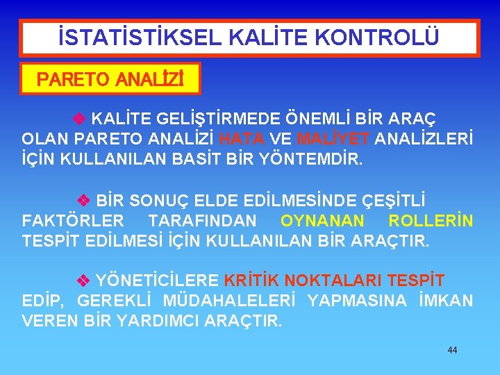 İSTATİSTİKSEL KALİTE KONTROLÜ PARETO ANALİZİ KALİTE GELİŞTİRMEDE ÖNEMLİ BİR ARAÇ OLAN PARETO ANALİZİ HATA