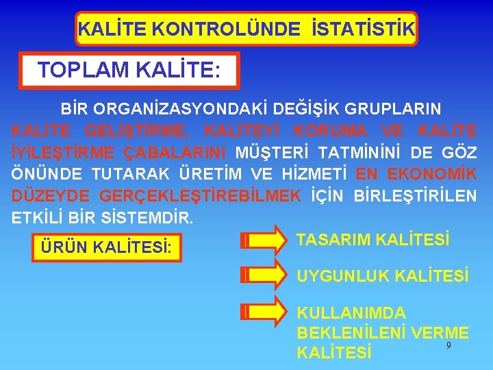 KALİTE KONTROLÜNDE İSTATİSTİK TOPLAM KALİTE: BİR ORGANİZASYONDAKİ DEĞİŞİK GRUPLARIN KALİTE GELİŞTİRME, KALİTEYİ KORUMA VE