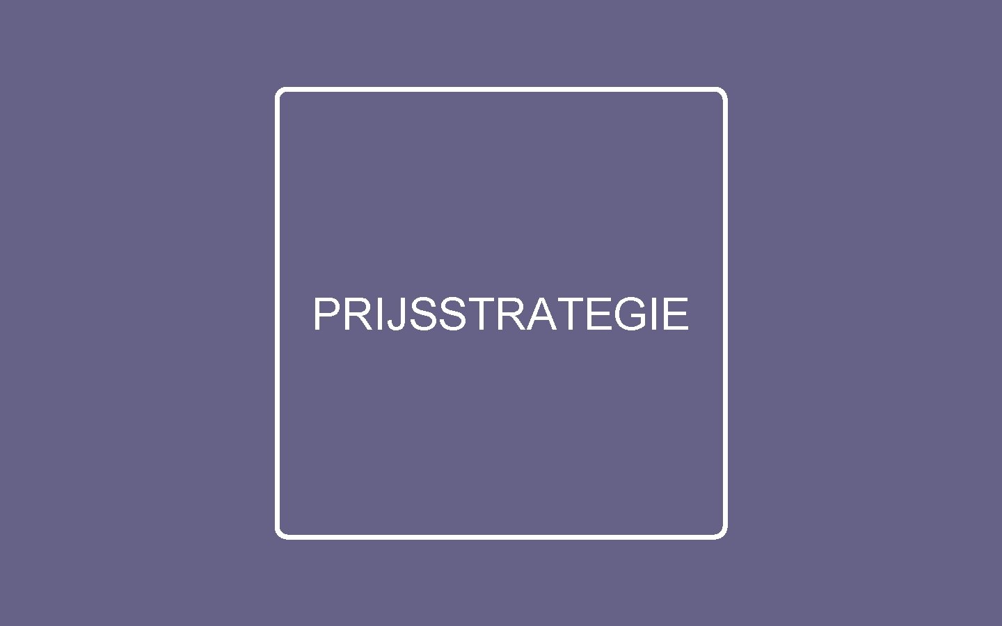 PRIJSSTRATEGIE 