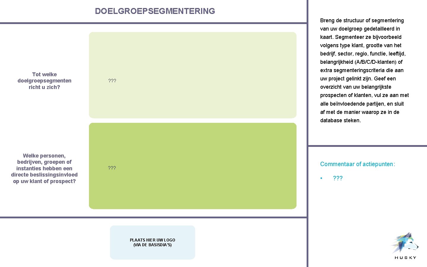 DOELGROEPSEGMENTERING Breng de structuur of segmentering van uw doelgroep gedetailleerd in kaart. Segmenteer ze