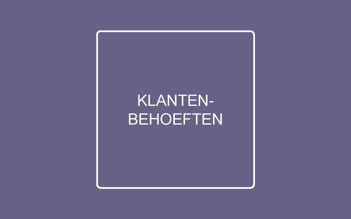 KLANTENBEHOEFTEN 