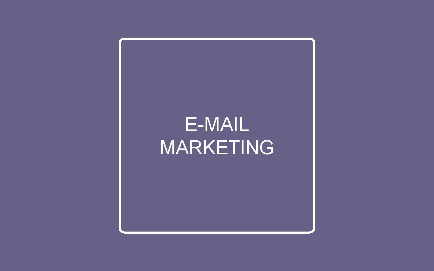 E-MAIL MARKETING 