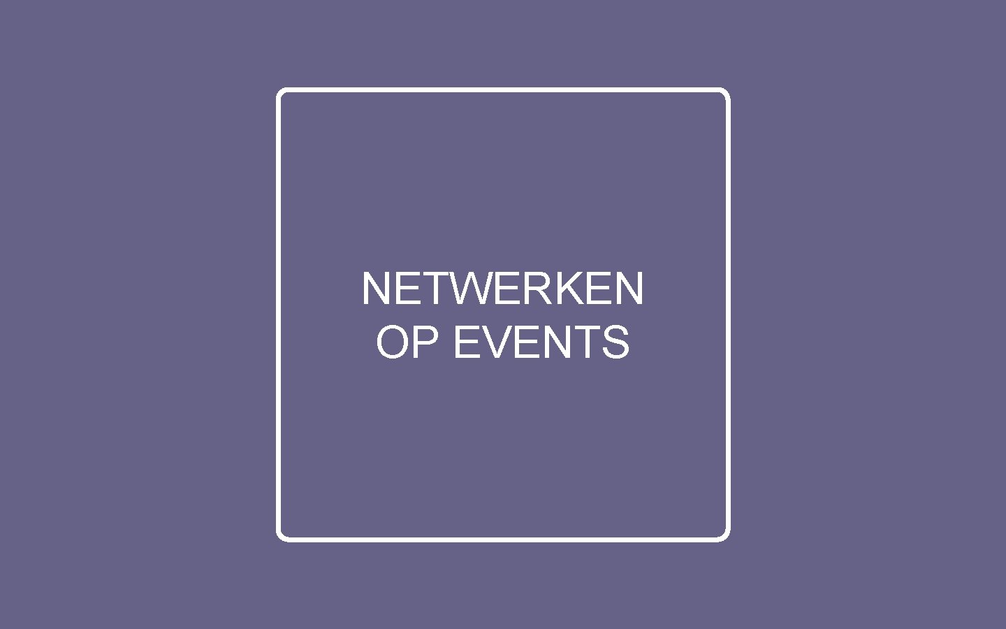 NETWERKEN OP EVENTS 