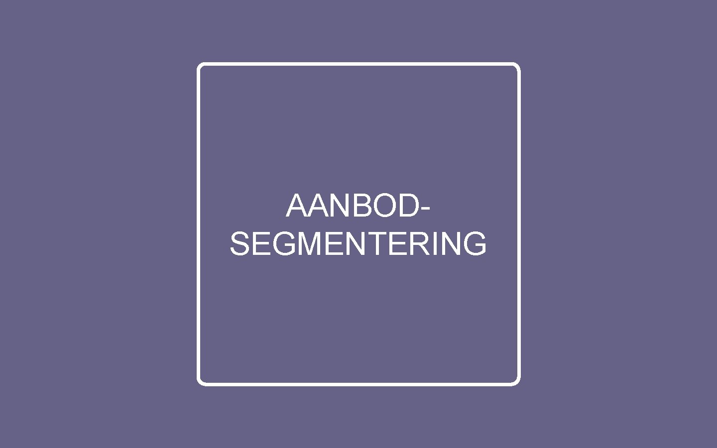 AANBODSEGMENTERING 