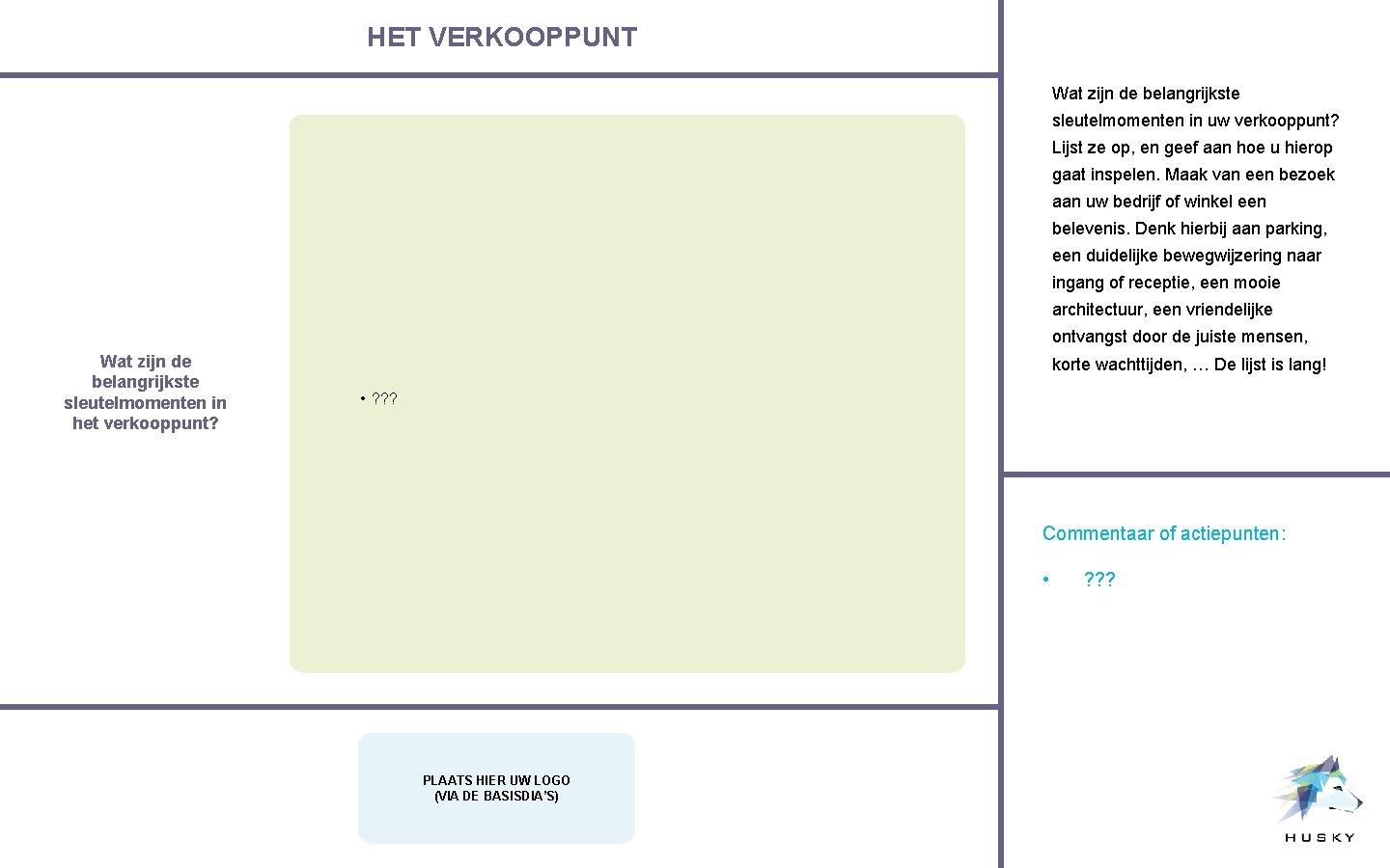 HET VERKOOPPUNT Wat zijn de belangrijkste sleutelmomenten in uw verkooppunt? Lijst ze op, en