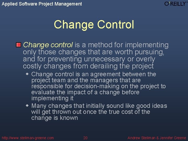 Applied Software Project Management Change Control Change control is a method for implementing only