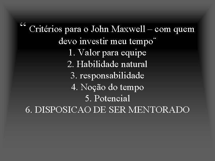 “ Critérios para o John Maxwell – com quem devo investir meu tempo¨ 1.