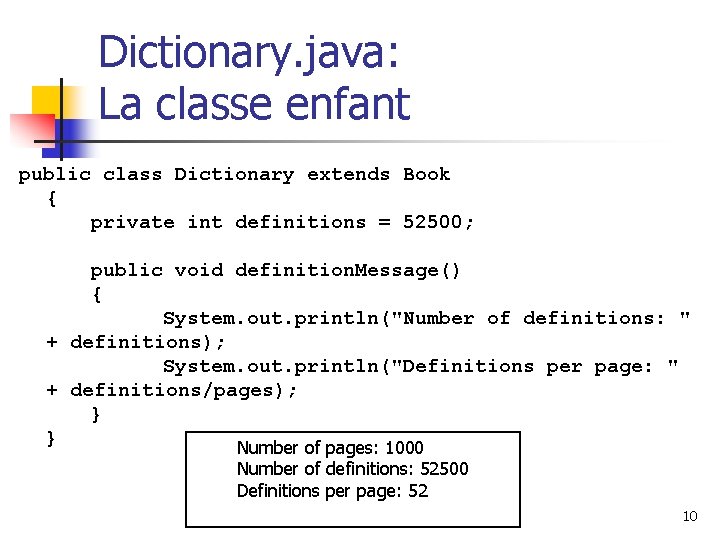 Dictionary. java: La classe enfant public class Dictionary extends Book { private int definitions