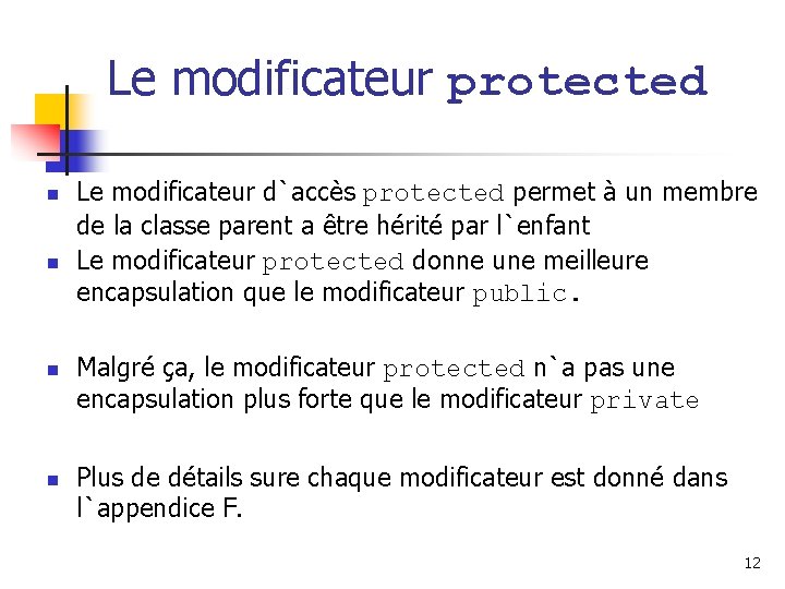 Le modificateur protected n n Le modificateur d`accès protected permet à un membre de