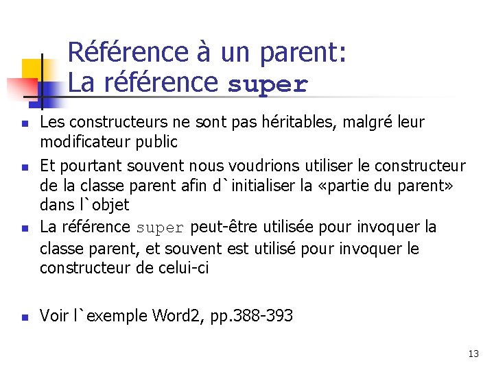 Référence à un parent: La référence super n n Les constructeurs ne sont pas