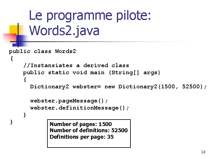 Le programme pilote: Words 2. java public class Words 2 { //Instansiates a derived