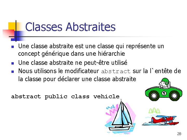 Classes Abstraites n n n Une classe abstraite est une classe qui représente un