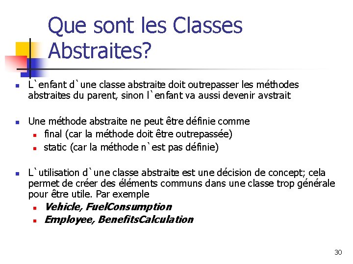 Que sont les Classes Abstraites? n n n L`enfant d`une classe abstraite doit outrepasser