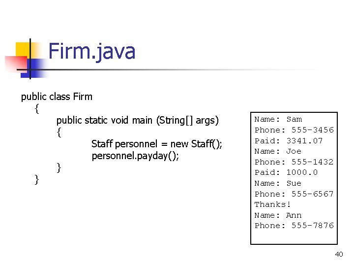 Firm. java public class Firm { public static void main (String[] args) { Staff