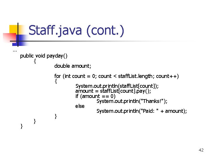 Staff. java (cont. ) … public void payday() { double amount; } } for