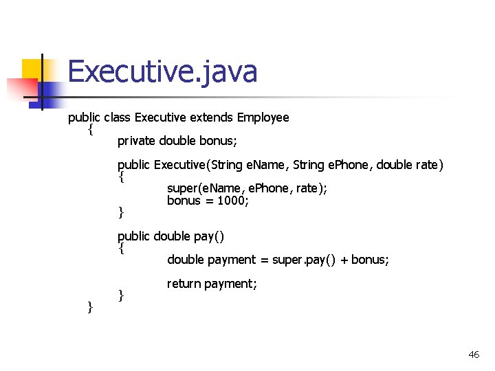 Executive. java public class Executive extends Employee { private double bonus; public Executive(String e.