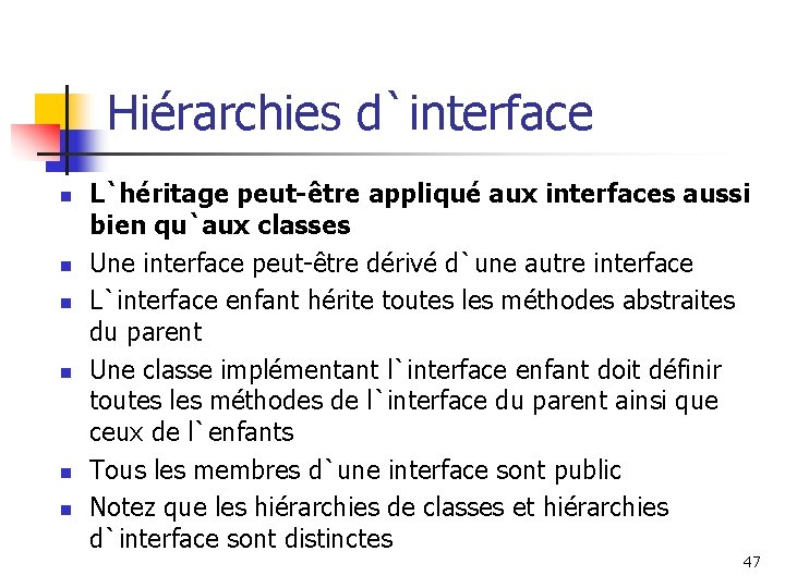 Hiérarchies d`interface n n n L`héritage peut-être appliqué aux interfaces aussi bien qu`aux classes