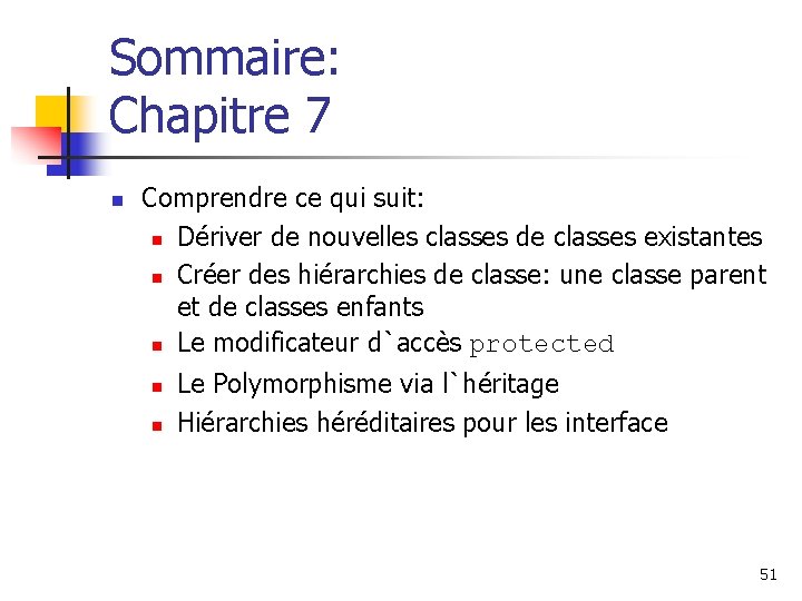 Sommaire: Chapitre 7 n Comprendre ce qui suit: n Dériver de nouvelles classes de