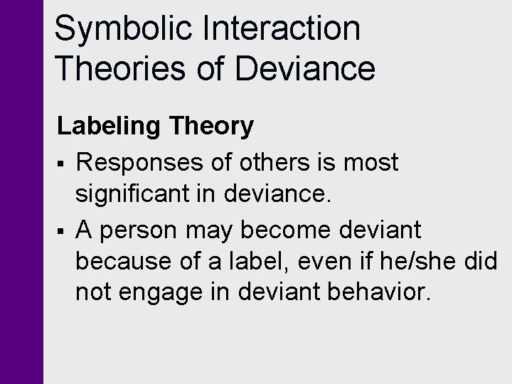 Symbolic Interaction Theories of Deviance Labeling Theory § Responses of others is most significant