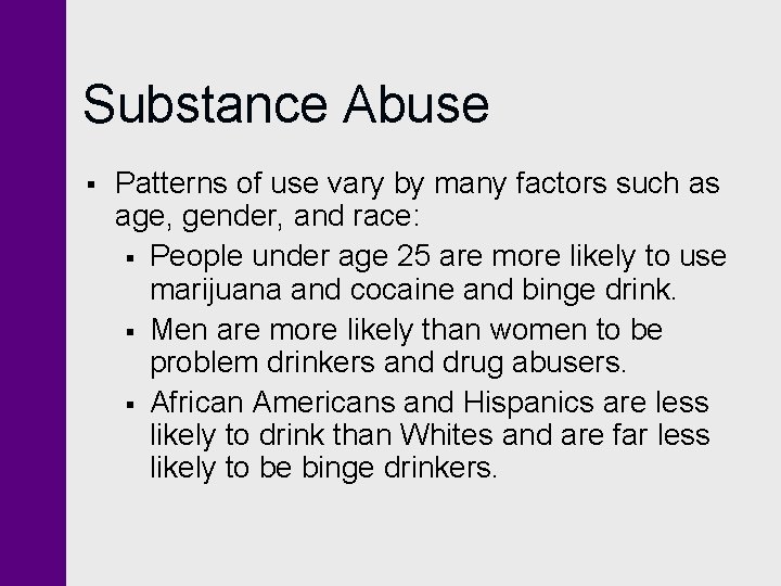 Substance Abuse § Patterns of use vary by many factors such as age, gender,