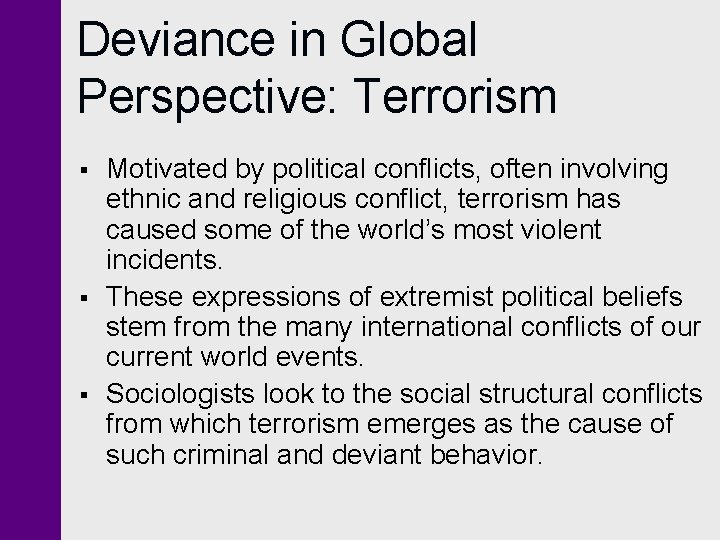 Deviance in Global Perspective: Terrorism § § § Motivated by political conflicts, often involving