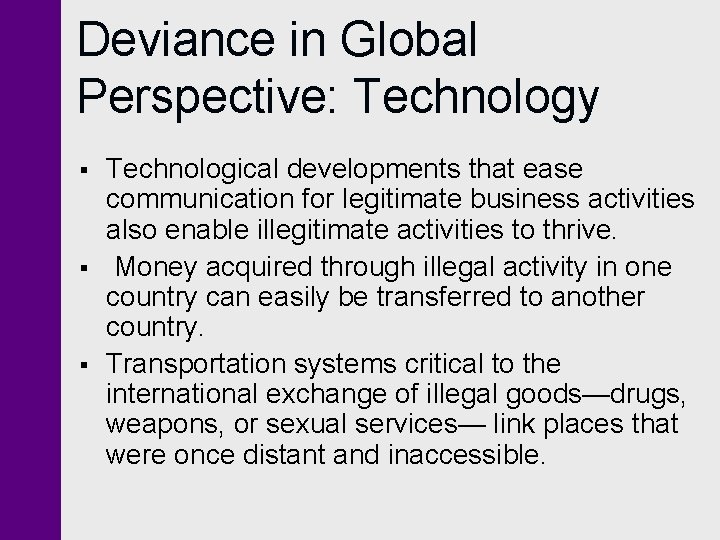 Deviance in Global Perspective: Technology § § § Technological developments that ease communication for