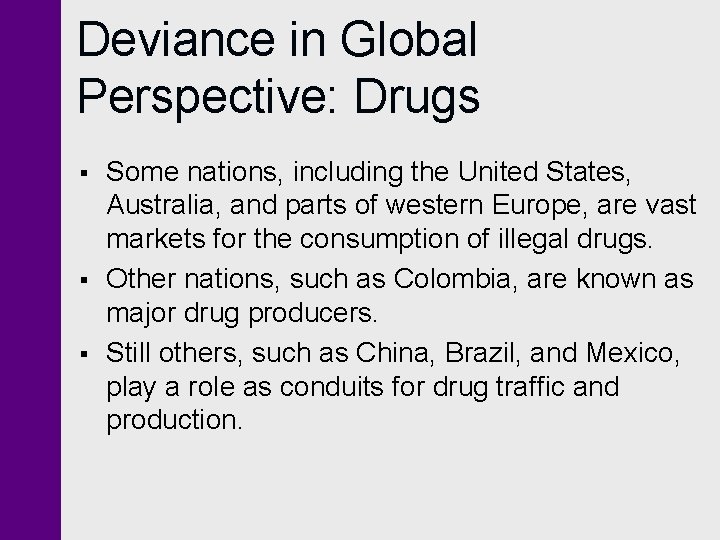 Deviance in Global Perspective: Drugs § § § Some nations, including the United States,
